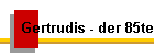 Gertrudis - der 85te